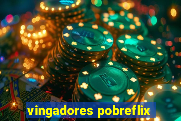 vingadores pobreflix